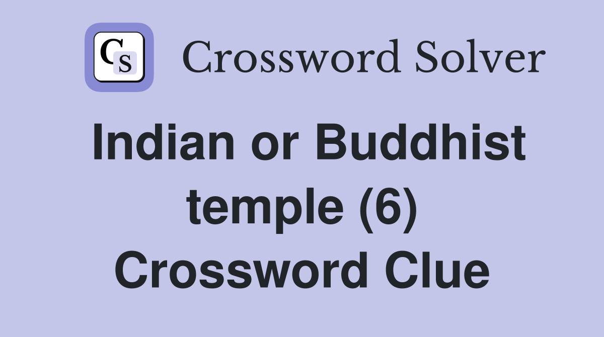 Indian or Buddhist temple (6) Crossword Clue Answers Crossword Solver